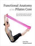 Evan Osar Functional Anatomy Of The Pilates Core An Illustrated Guide To A Safe And Effective Core 