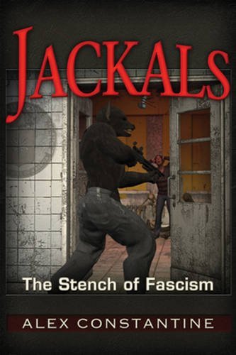 Alex Constantine Jackals The Stench Of Fascism 