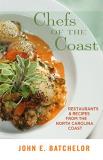 John Batchelor Chefs Of The Coast Restaurants & Recipes From The North Carolina Coa 