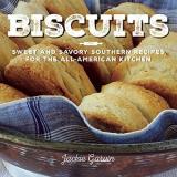 Jackie Garvin Biscuits Sweet And Savory Southern Recipes For The All Ame 