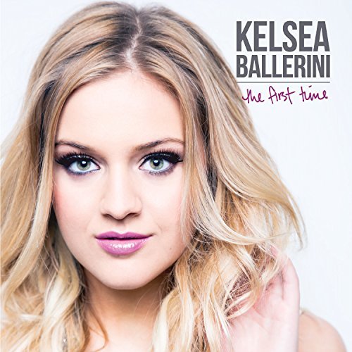 Kelsea Ballerini/First Time