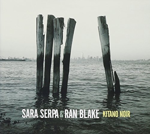 Sara Serpa & Ran Blake/Kitano Noir
