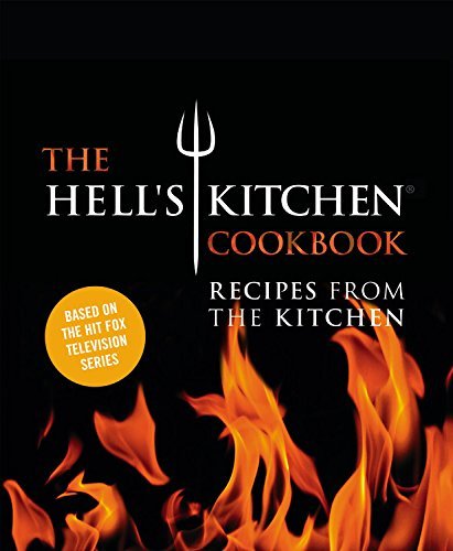 The Chefs Of Hell's Kitchen The Hell's Kitchen Cookbook Recipes From The Kitchen 