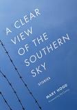 Mary Hood A Clear View Of The Southern Sky Stories 