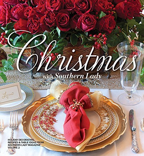 Andrea Fanning Christmas With Southern Lady Volume 2 Holiday Decorating Recipes And Table Ideas From 