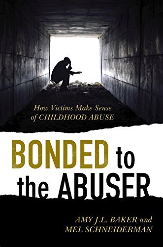 Amy J. L. Baker Bonded To The Abuser How Victims Make Sense Of Childhood Abuse 