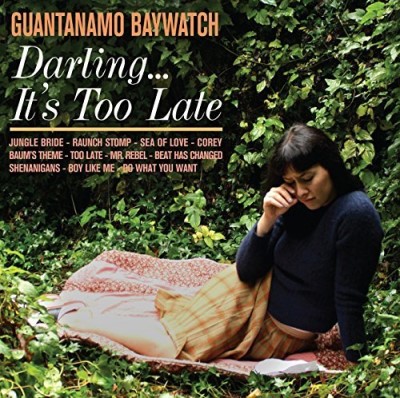 Guantanamo Baywatch/Darling It's Too Late