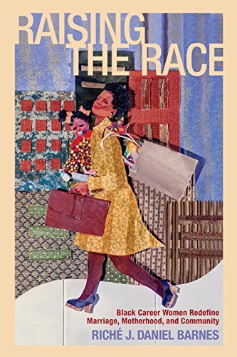 Rich? J. Daniel Barnes Raising The Race Black Career Women Redefine Marriage Motherhood 