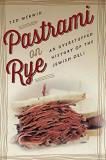 Ted Merwin Pastrami On Rye An Overstuffed History Of The Jewish Deli 