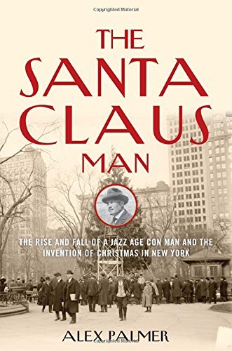 Alex Palmer/The Santa Claus Man@The Rise and Fall of a Jazz Age Con Man and the I