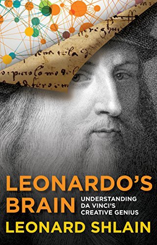 Leonard Shlain/Leonardo's Brain@ Understanding Da Vinci's Creative Genius