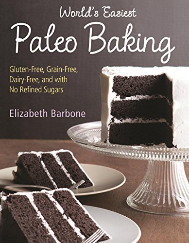 Elizabeth Barbone World's Easiest Paleo Baking Beloved Treats Made Gluten Free Grain Free Dair 