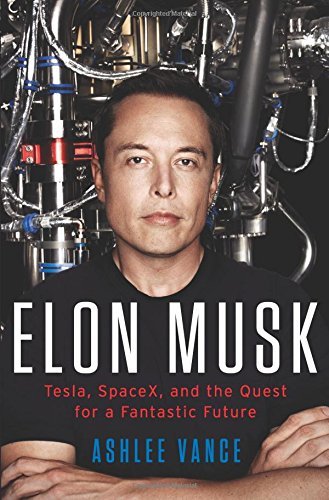 Ashlee Vance/Elon Musk@Tesla, SpaceX, and the Quest for a Fantastic Futu