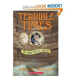 PHILIP ARDAGH/TERRIBLE TIMES- THE EDDIE DICKENS TRILOGY