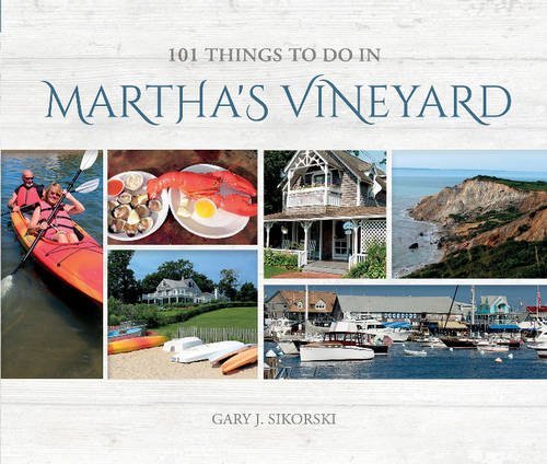 Gary J. Sikorski 101 Things To Do In Martha's Vineyard 
