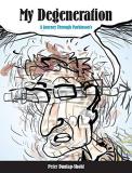 Peter Dunlap Shohl My Degeneration A Journey Through Parkinson's 