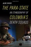 Aldo Civico The Para State An Ethnography Of Colombia's Death Squads 