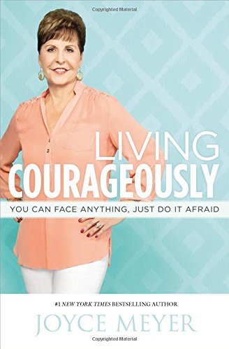 Joyce Meyer/Living Courageously@You Can Face Anything, Just Do It Afraid
