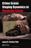 Laura Gail Pettler Crime Scene Staging Dynamics In Homicide Cases 