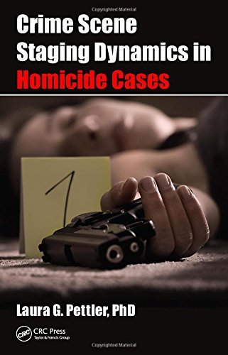 Laura Gail Pettler Crime Scene Staging Dynamics In Homicide Cases 