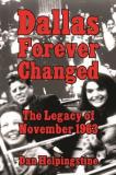 Dan Helpingstine Dallas Forever Changed The Legacy Of November 1963 