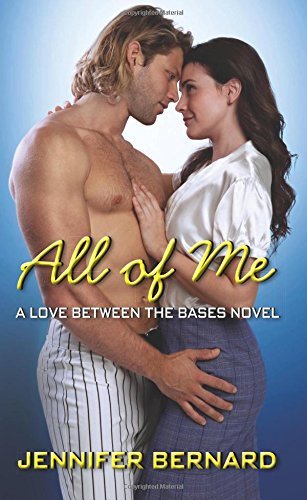 Jennifer Bernard/All of Me@A Love Between the Bases Novel