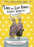 Polly Horvath Lord And Lady Bunny Almost Royalty! 