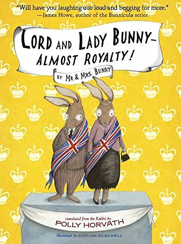 Polly Horvath Lord And Lady Bunny Almost Royalty! 