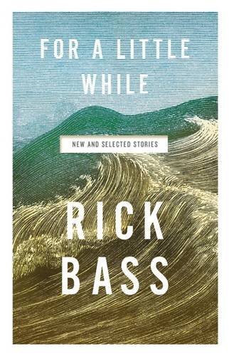 Rick Bass/For a Little While