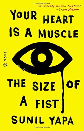 Sunil Yapa/Your Heart Is a Muscle the Size of a Fist