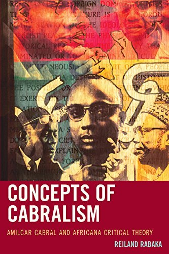 Reiland Rabaka/Concepts of Cabralism@ Amilcar Cabral and Africana Critical Theory