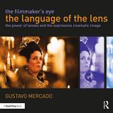 Gustavo Mercado The Filmmaker's Eye The Language Of The Lens The Power Of Lenses And 