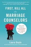 Laura Doyle First Kill All The Marriage Counselors Modern Day Secrets To Being Desired Cherished A 