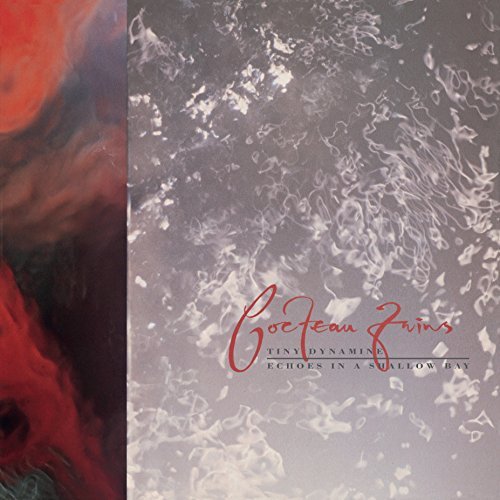 Cocteau Twins/Tiny Dynamine / Echoes In A Shallow Bay@Tiny Dynamine / Echoes In A Shallow Bay