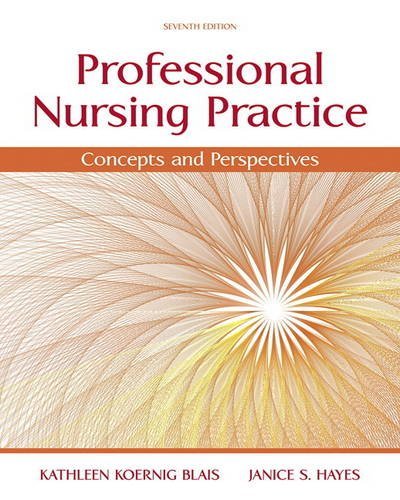 Kathy Blais Professional Nursing Practice Concepts And Perspectives 0007 Edition;revised 