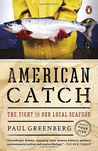 Paul Greenberg/American Catch@ The Fight for Our Local Seafood