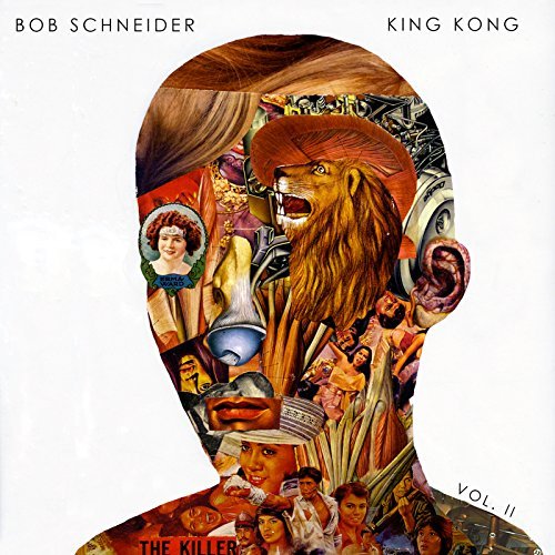 Bob Schneider/King Kong Vol. Ii