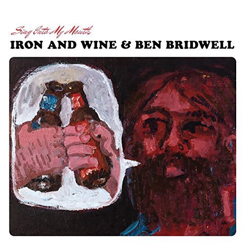 Iron & Wine/Ben Bridwell/Sing Into My Mouth@Sing Into My Mouth