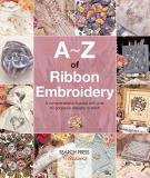 Country Bumpkin A Z Of Ribbon Embroidery A Comprehensive Manual With Over 40 Gorgeous Desi 