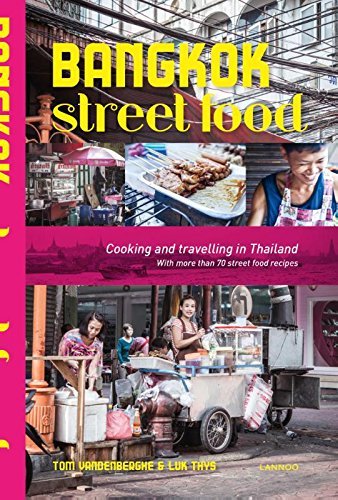 Tom Vandenberghe Bangkok Street Food Cooking And Traveling In Thailand 0002 Edition; 