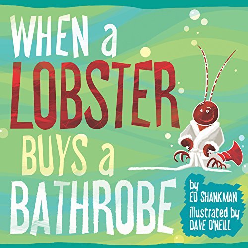 Edward Shankman/When a Lobster Buys a Bathrobe