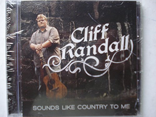 Cliff Randall Sounds Like Country To Me Local 