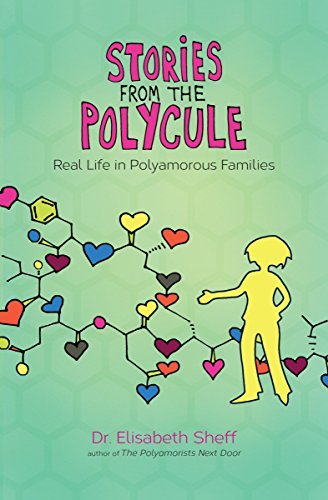Elisabeth Sheff Stories From The Polycule Real Life In Polyamorous Families 