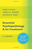 Mark D. Kilgus Essential Psychopathology & Its Treatment 0004 Edition; 