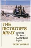 Caitlin Talmadge Dictator's Army Battlefield Effectiveness In Authoritarian Regime 