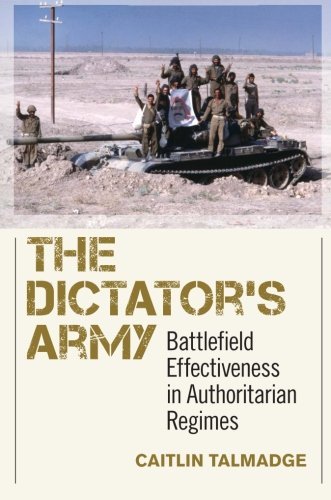 Caitlin Talmadge Dictator's Army Battlefield Effectiveness In Authoritarian Regime 