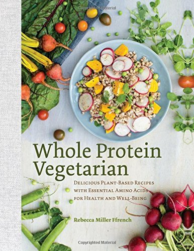 Rebecca Ffrench Whole Protein Vegetarian Delicious Plant Based Recipes With Essential Amin 