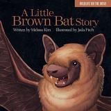 Melissa Kim A Little Brown Bat Story 