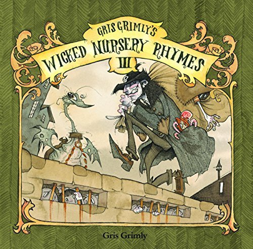 Gris Grimly Gris Grimly's Wicked Nursery Rhymes Iii 