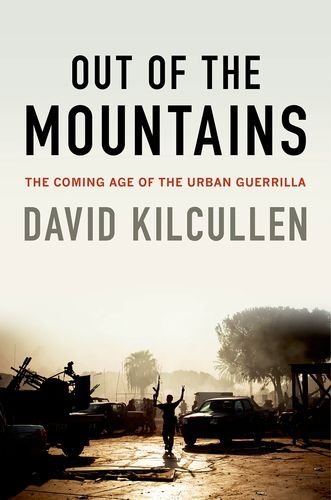 David Kilcullen/Out of the Mountains@ The Coming Age of the Urban Guerrilla